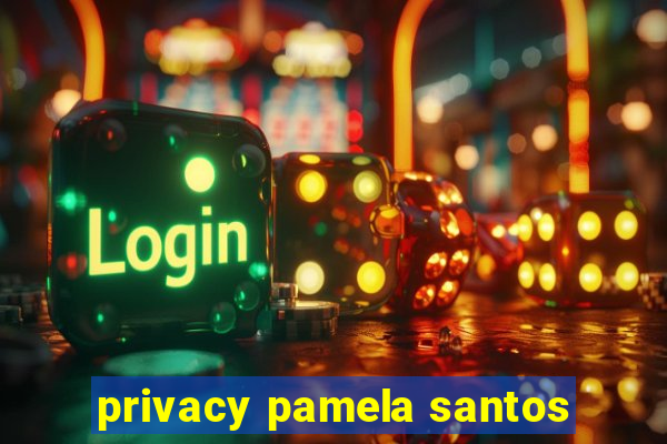 privacy pamela santos